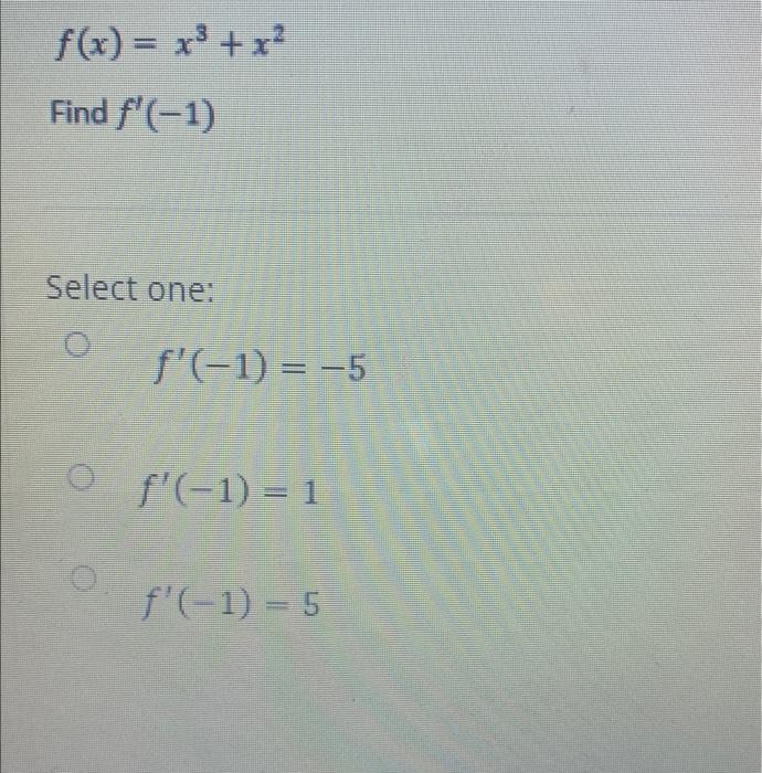 Solved f x x3 x2 find f 1 select one f 1 5 f 1 1 chegg