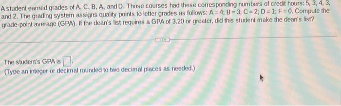 Solved A Student Earned Grades Of A, C, B, A, And D. Those | Chegg.com