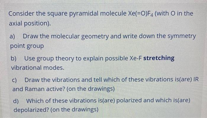 Consider the square pyramidal molecule Xe(=O)F4 (with | Chegg.com