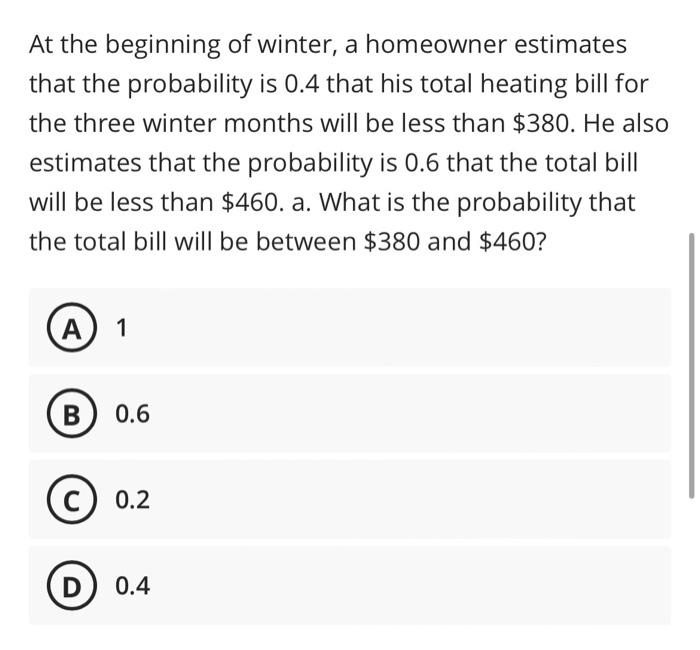 Solved At the beginning of winter, a homeowner estimates | Chegg.com