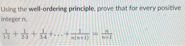 Solved Using The Well-ordering Principle, Prove That For | Chegg.com