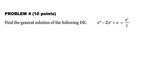 Solved PROBLEM 4 (10 points) Find the general solution of | Chegg.com