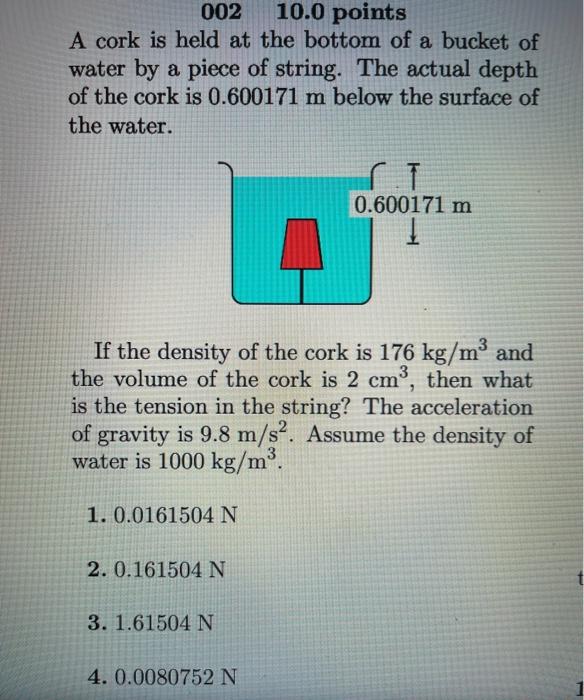 Solved 002 10.0 points A cork is held at the bottom of a