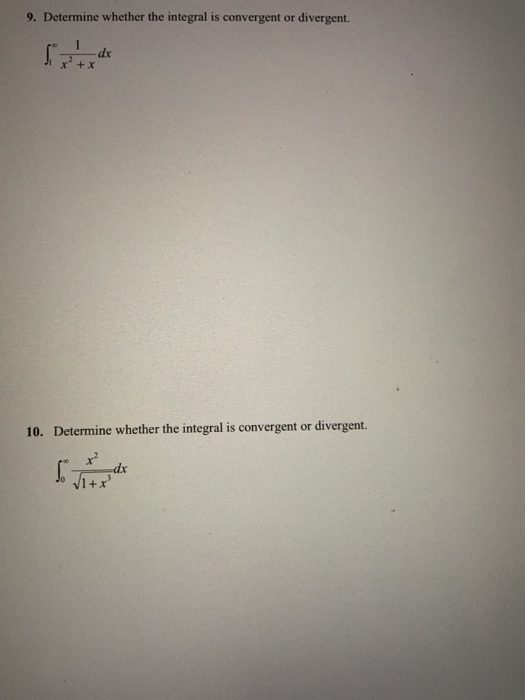 Solved 9. Determine Whether The Integral Is Convergent Or | Chegg.com