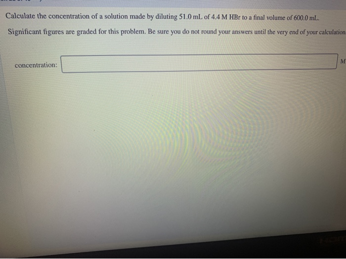 Solved Calculate The Concentration Of A Solution Made By | Chegg.com