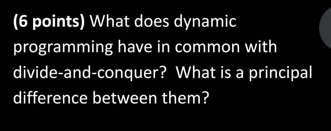 Solved (6 points) What does dynamic programming have in | Chegg.com
