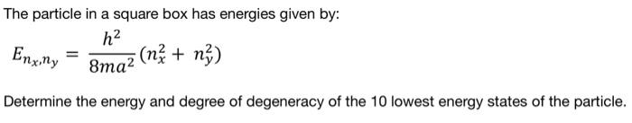 Solved The particle in a square box has energies given by: | Chegg.com