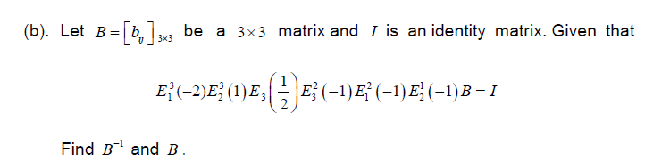 Solved (b). ﻿Let B=[bij]3×3 ﻿be A 3×3 ﻿matrix And I Is An | Chegg.com