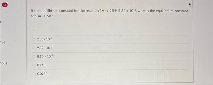 Solved If the equilibrium constant for the reaction 1A→2B is | Chegg.com
