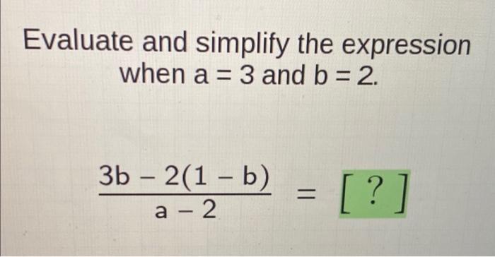 Solved Evaluate And Simplify The Expression When A= 3 And B= | Chegg.com