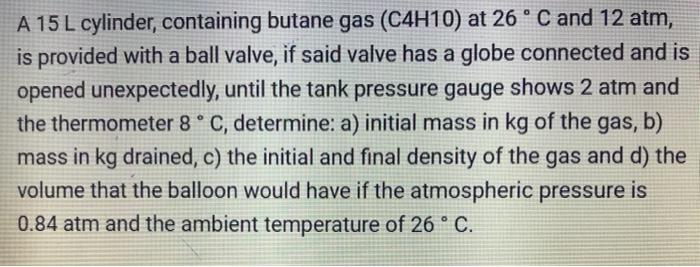 Cuyo Degenerar Revolucionario Solved Un cilindro de 15 L, que contiene gas butano (CHa 26 | Chegg.com