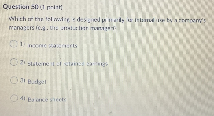 Which Of The Following Managers Would Not Use Finance Primarily Solved Question 50 (1 point) Which of the following is | Chegg.com