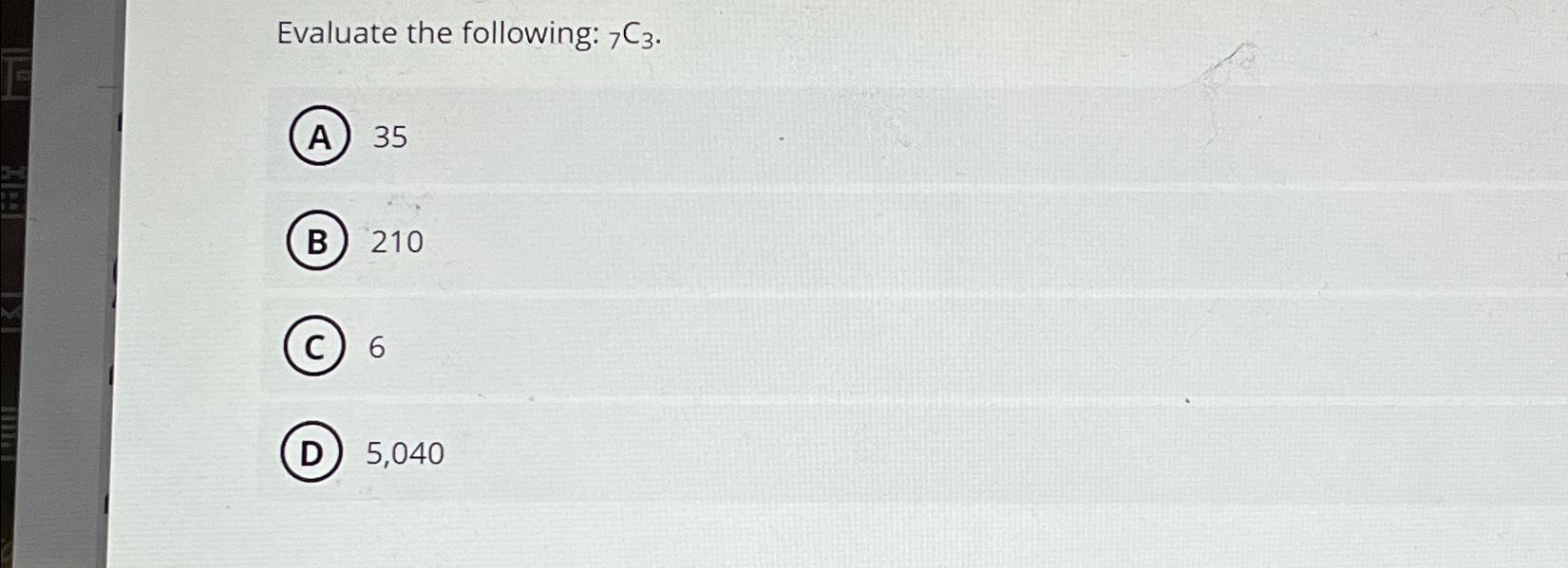 Solved Evaluate the following: ?7C3.3521065,040 | Chegg.com