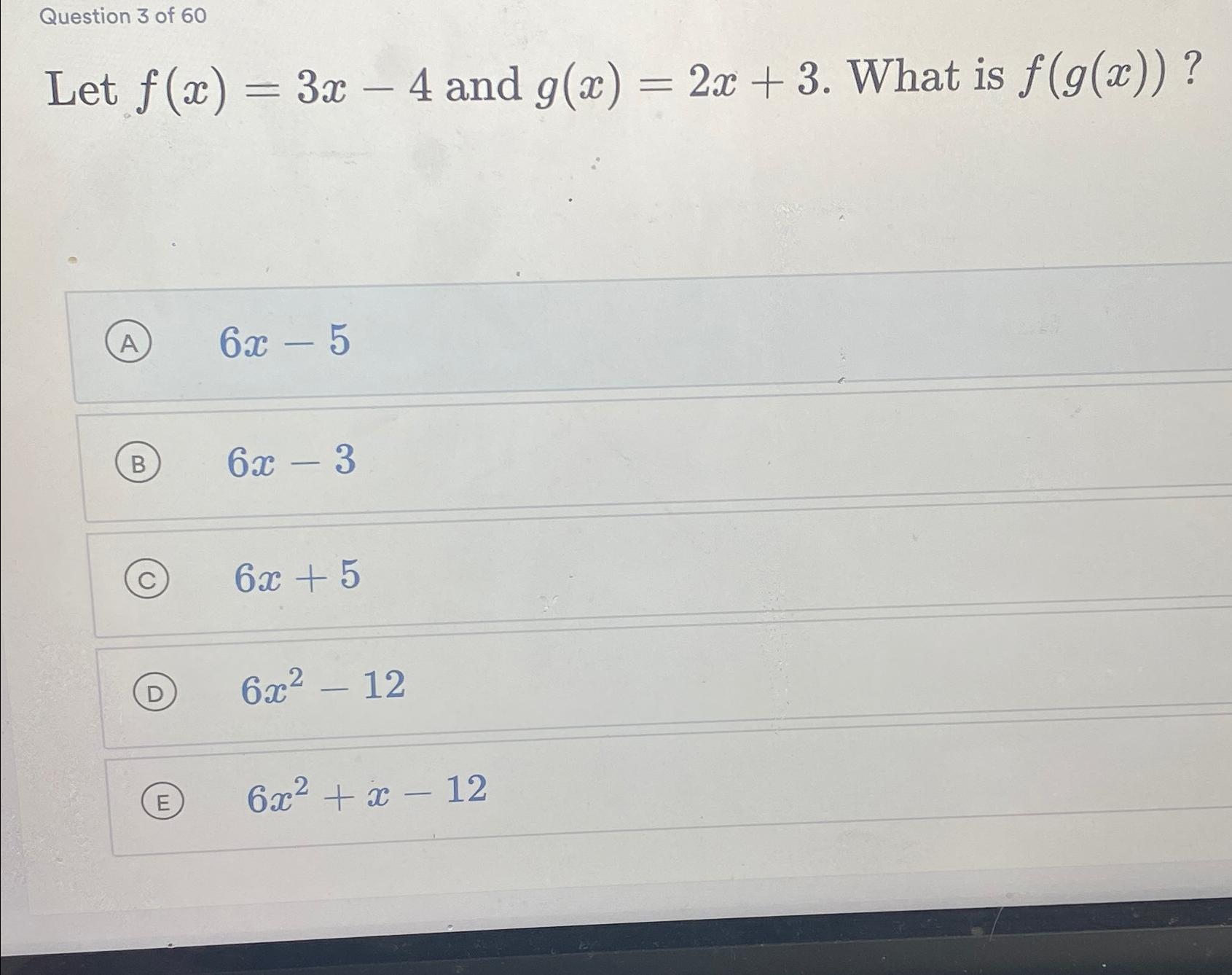 Solved Question 3 ﻿of 60Let f(x)=3x-4 ﻿and g(x)=2x+3. ﻿What | Chegg.com