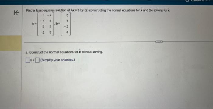 Solved please construct the normal equation for x and solve | Chegg.com