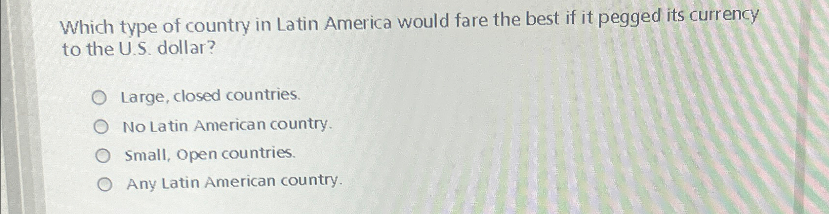 Solved Which type of country in Latin America would fare the