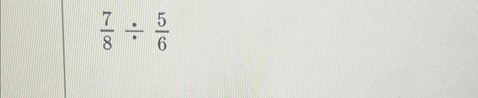 Solved 78÷56 | Chegg.com