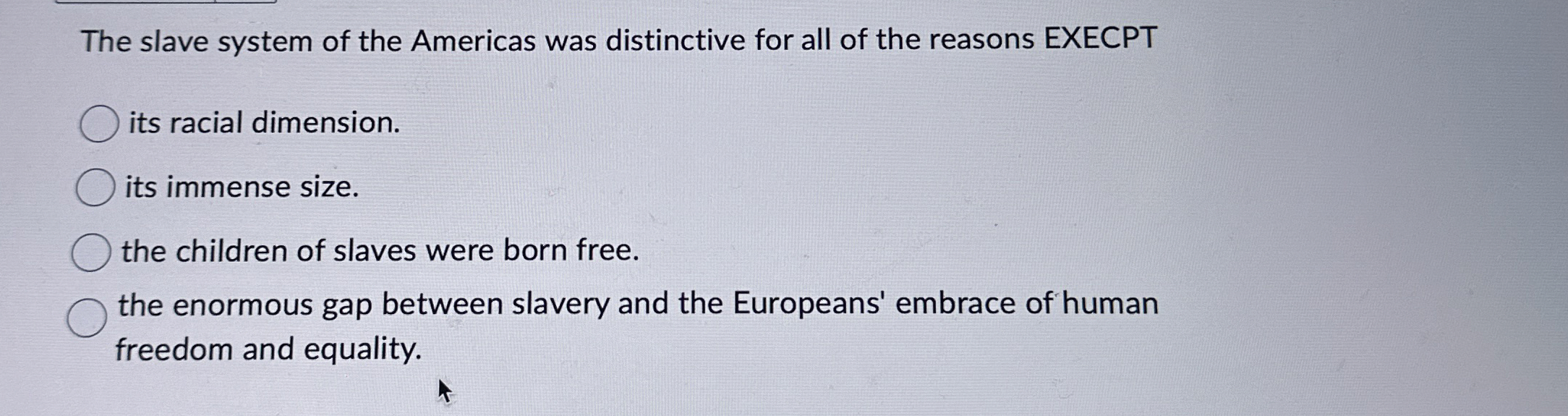 Solved The slave system of the Americas was distinctive for | Chegg.com