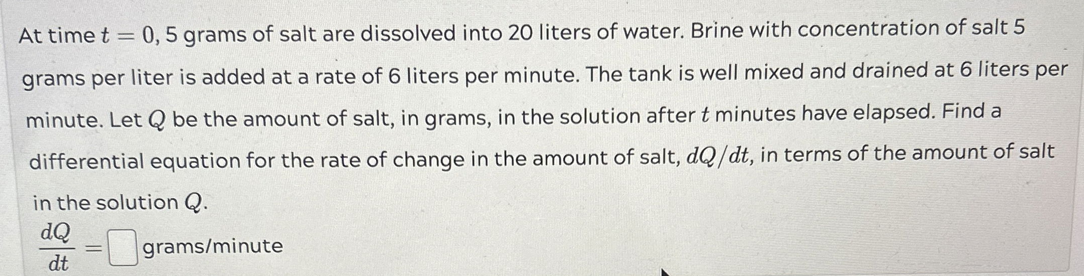 Solved At time t=0,5 ﻿grams of salt are dissolved into 20 | Chegg.com