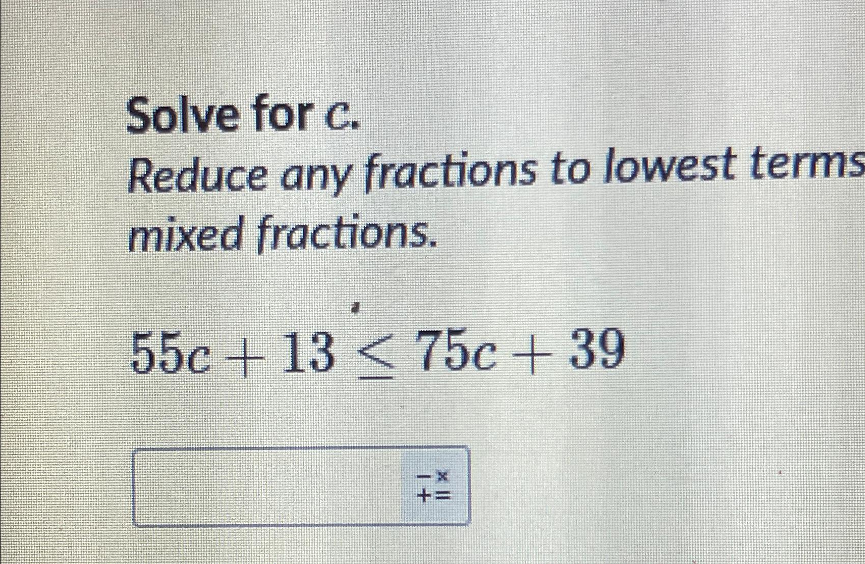 Solved Solve for c.Reduce any fractions to lowest terms | Chegg.com