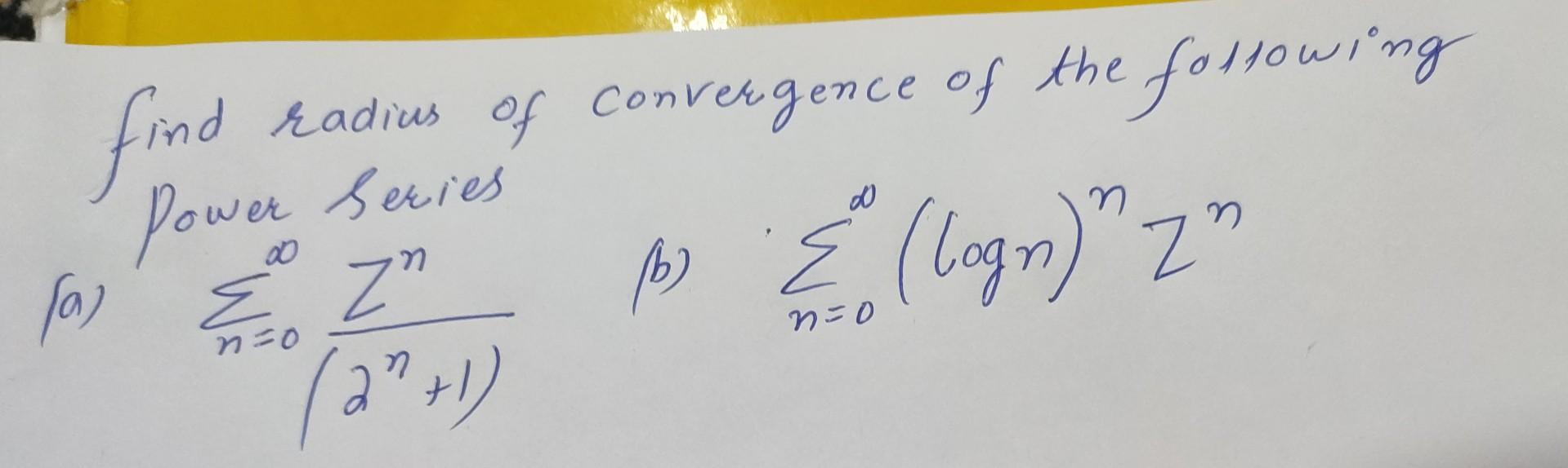 Solved Find Radius Of Convergence Of The Following (a) | Chegg.com