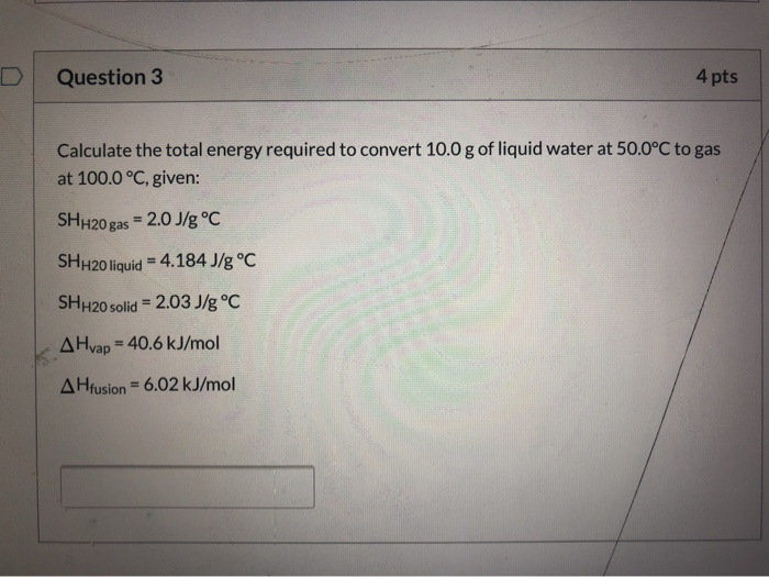 Solved Question 3 4 Pts Calculate The Total Energy Required | Chegg.com