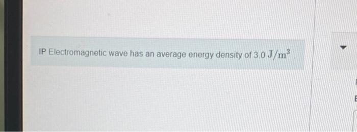Solved IP Electromagnetic wave has an average energy density | Chegg.com