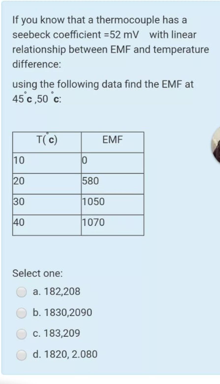 If you know that a thermocouple has a seebeck coefficient =52 mV with linear relationship between EMF and temperature differe