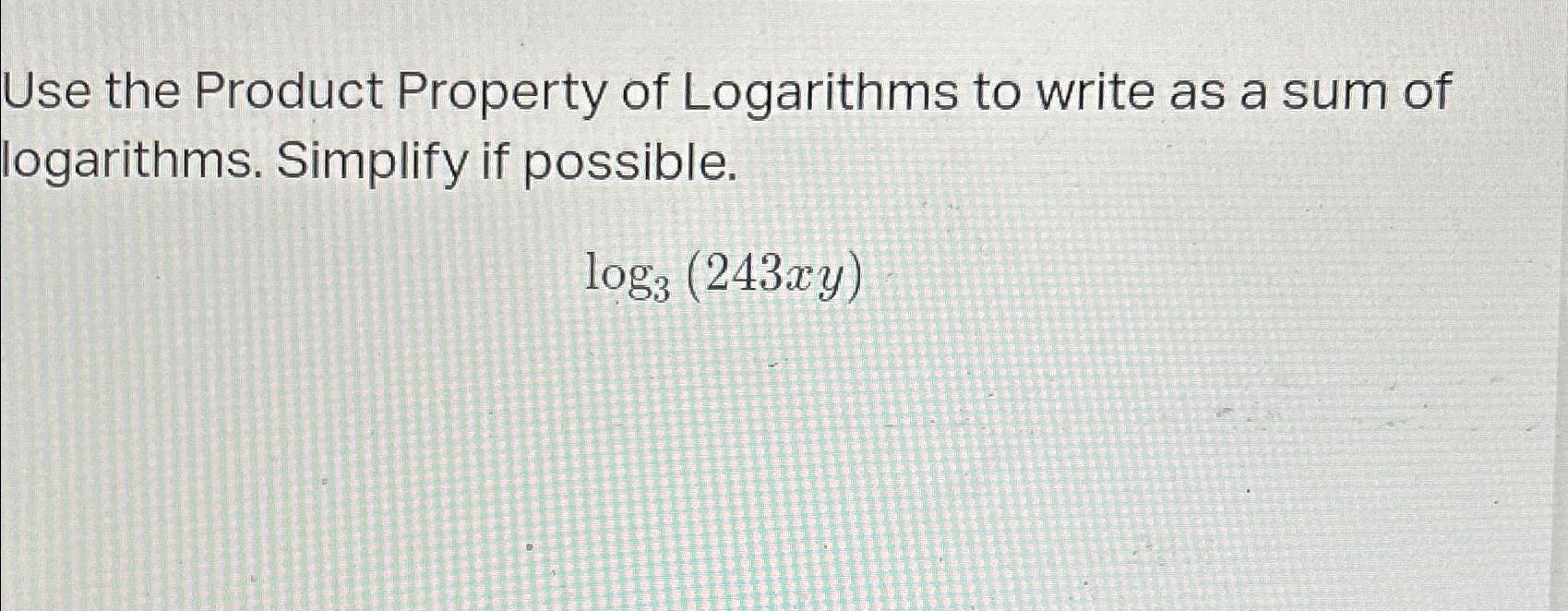 Solved Use the Product Property of Logarithms to write as a | Chegg.com