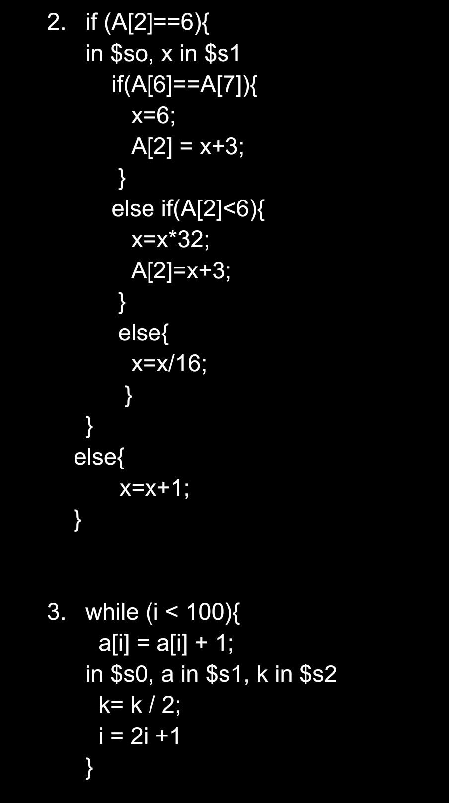 Solved 2. if (A[2]==6){ in $ so, x in $s1 if (A[6]==A[7]){ | Chegg.com