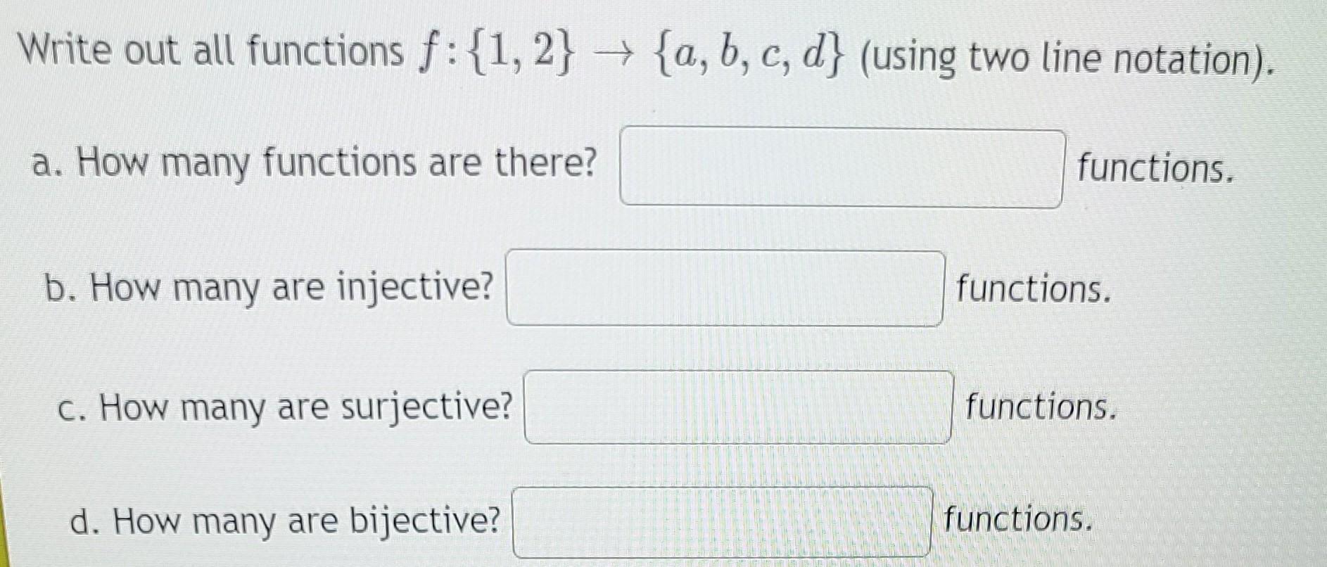 Solved Write out all functions f:{1,2}→{a,b,c,d} (using two | Chegg.com