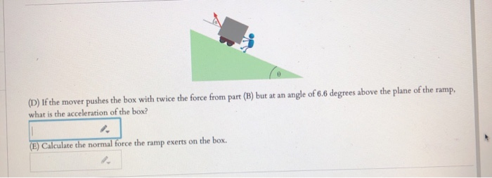 Solved A mover is pushing a 80 kg box up a ramp. The ramp is | Chegg.com