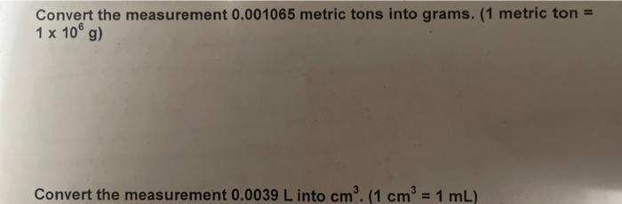 Solved Convert the measurement 0.001065 metric tons into | Chegg.com
