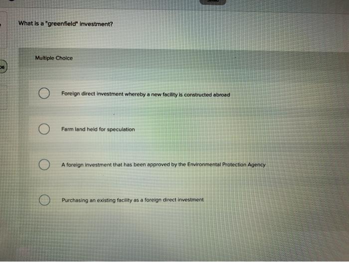 Solved What Is A greenfield Investment Multiple Choice 06 Chegg