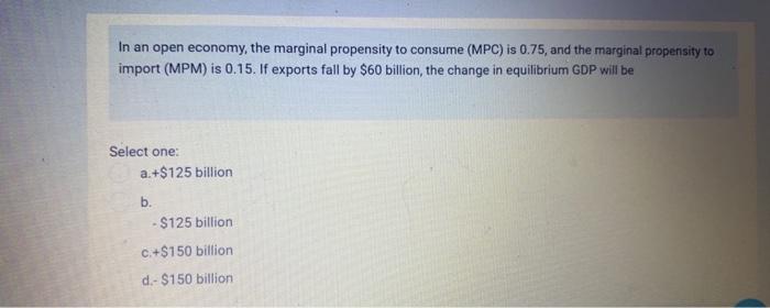 Solved In an open economy, the marginal propensity to | Chegg.com