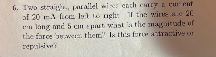 Solved 6. Two straight, parallel wires each carry a current | Chegg.com