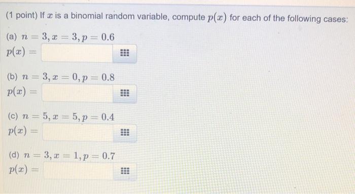 Solved (1 point) If x is a binomial random variable, compute | Chegg.com