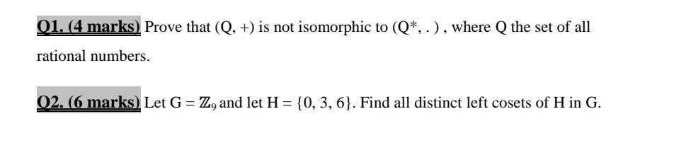 Solved 01. (4 marks) Prove that (Q, +) is not isomorphic to | Chegg.com