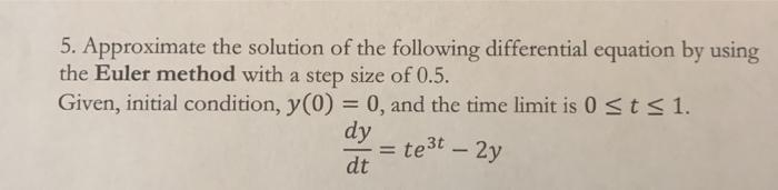 Solved 5. Approximate the solution of the following | Chegg.com