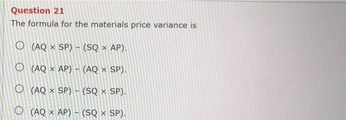 Solved Question 21 The formula for the materials price | Chegg.com