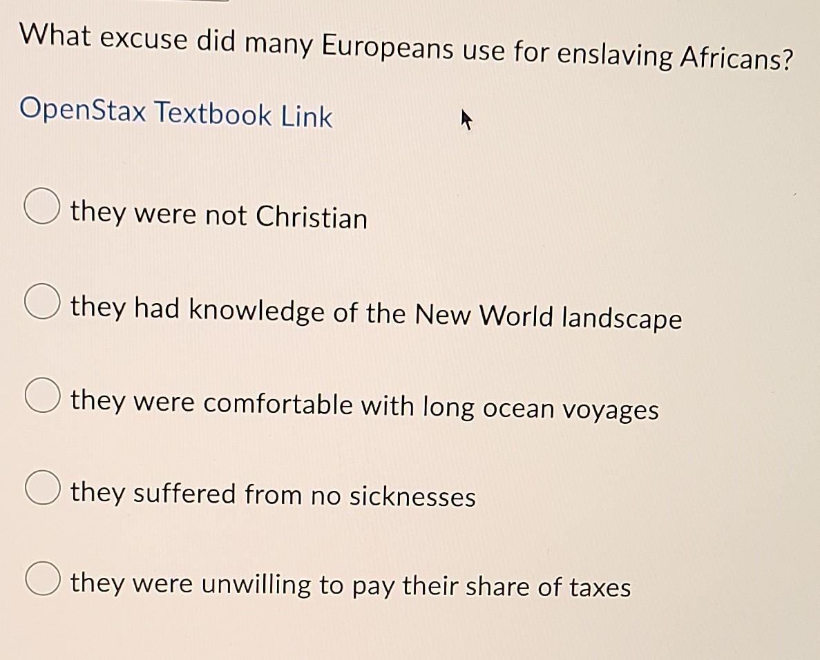 What Excuse Did Many Europeans Use For Enslaving | Chegg.com