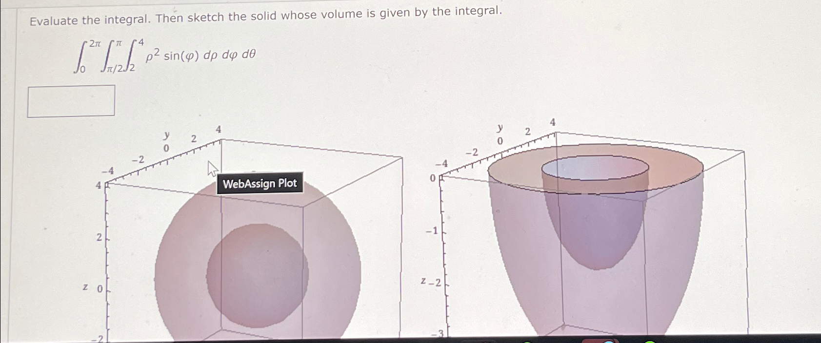 Solved Evaluate the integral. Then sketch the solid whose | Chegg.com