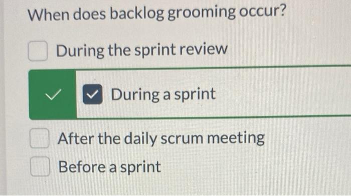 Solved When does backlog grooming occur? During the sprint | Chegg.com