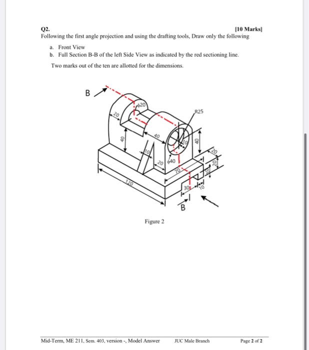 Solved Q2. 110 Marks Following the first angle projection | Chegg.com