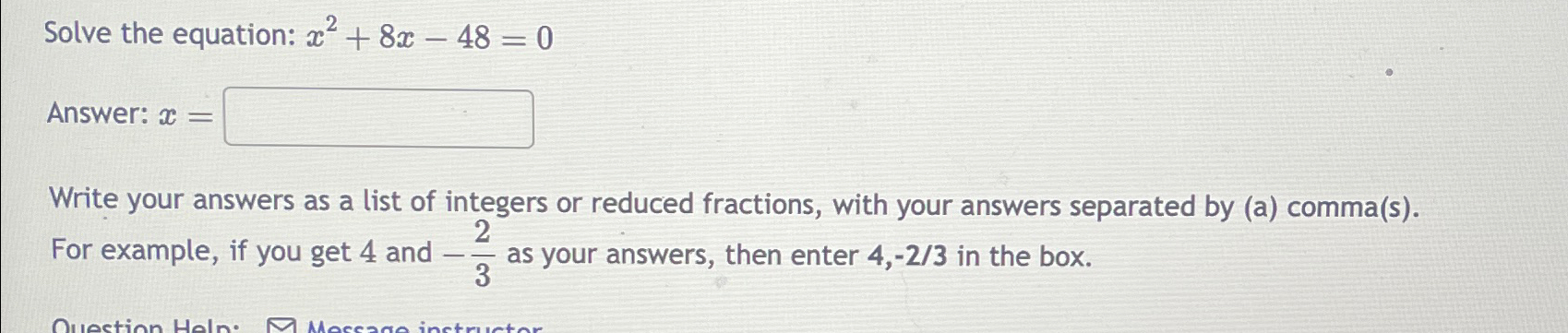 Solved Solve the equation: x2+8x-48=0Answer: x=Write your | Chegg.com