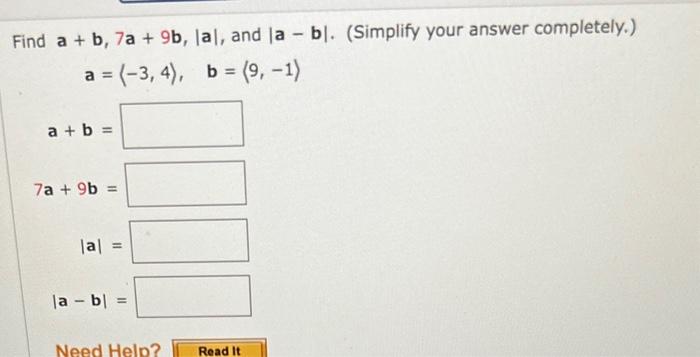 Solved Find a+b,7a+9b,∣a∣, and ∣a−b∣. (Simplify your answer | Chegg.com