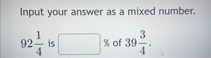 Solved Input your answer as a mixed number. 9241 is \% of | Chegg.com