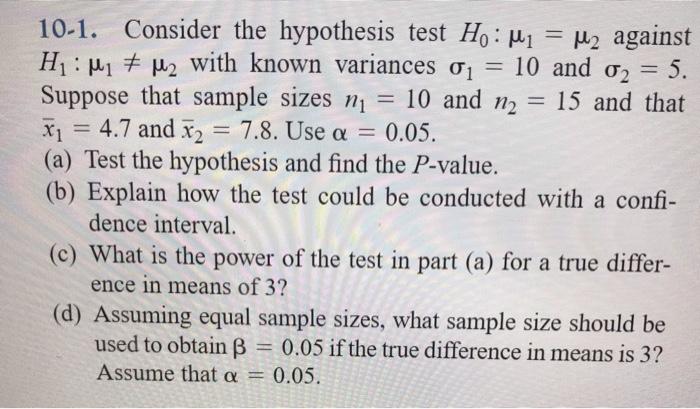 Solved 10-1. Consider the hypothesis test H0:μ1=μ2 against | Chegg.com