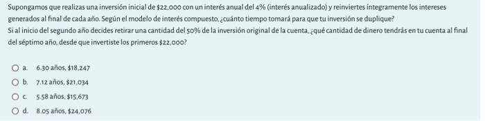 Supongamos que realizas una inversión inicial de \( \$ 22,000 \) con un interés anual del \( 4 \% \) (interés anualizado) y r