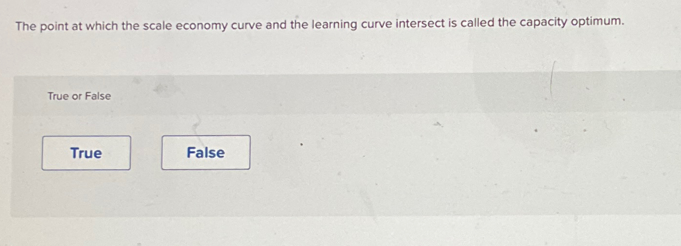 economies of scale and the learning curve have opposite effects on capacity